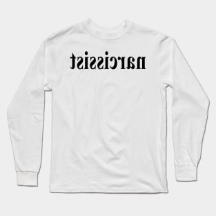 narcissist Long Sleeve T-Shirt